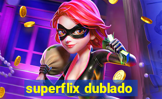 superflix dublado